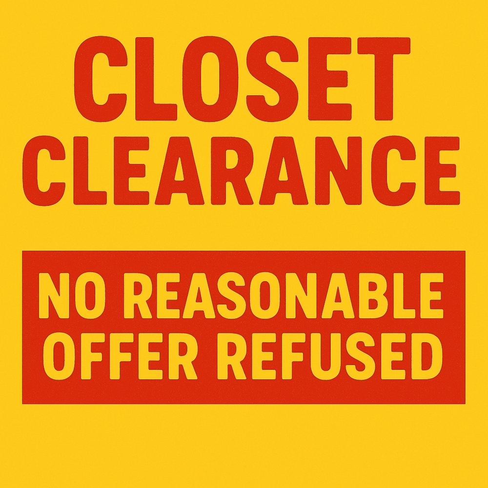 Closet Clearance. No Reasonable Offer Refused